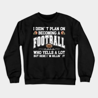 I Didn't Plan On Becoming a Football Mama Mom Mother Support Crewneck Sweatshirt